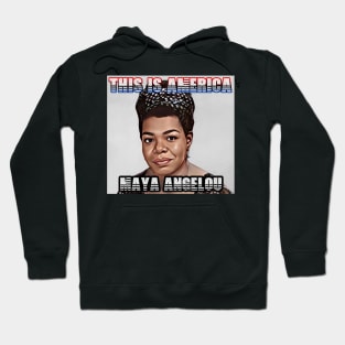 This Is America - Maya Angelou Hoodie